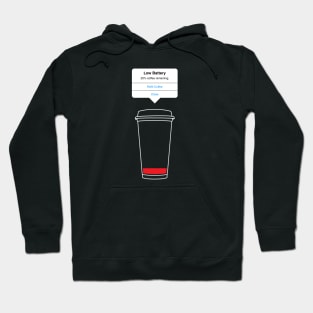 Low battery, refill coffee Hoodie